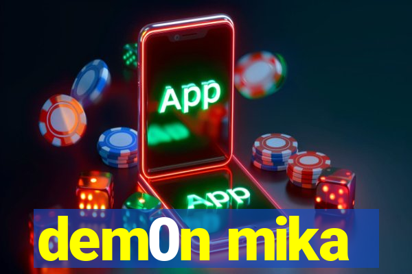 dem0n mika